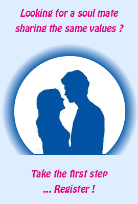 Looking for a soul mate sharing the same values ? Take the first step ... Register !